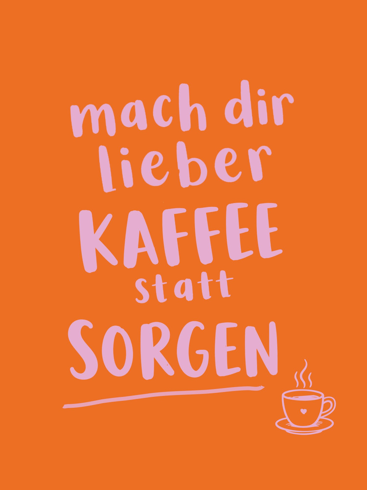 Poster Kaffee statt Sorgen DYAM